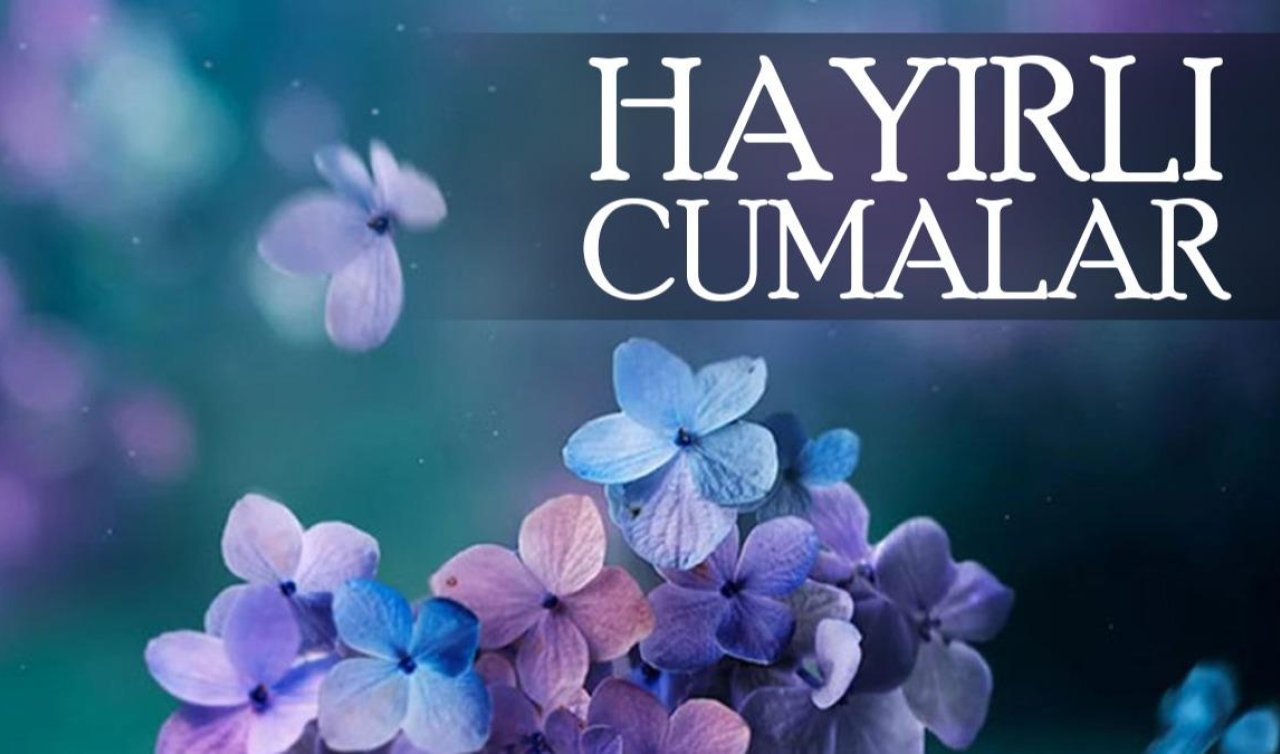 En Güzel Cuma Mesajları Dualı: Sevdiklerinize Gönderebileceğiniz Anlamlı Sözler