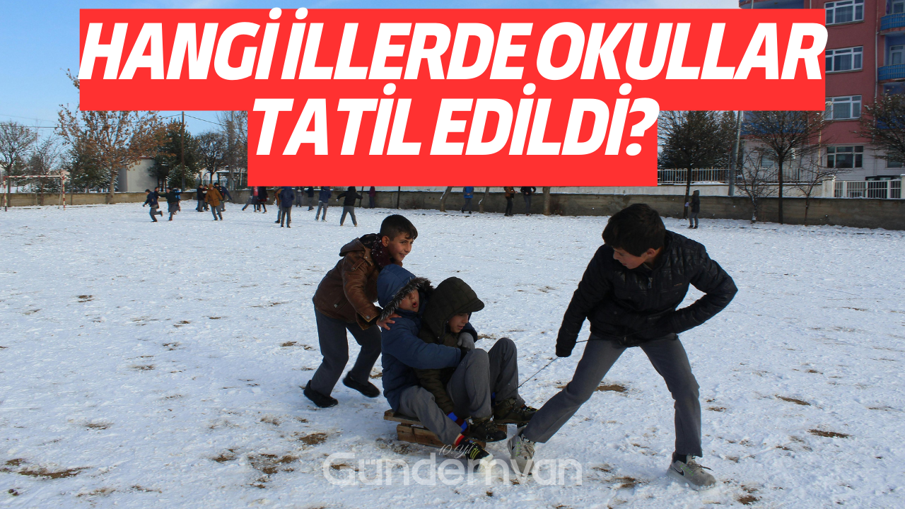 Hangi İllerde Okullar Tatil Edildi? Okul Tatili Olan Şehirler
