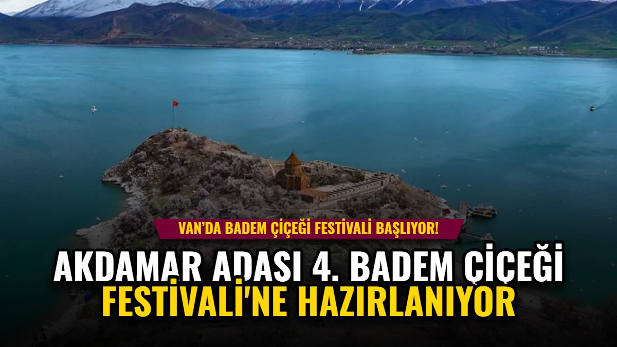 Akdamar Adası 4. Badem Çiçeği Festivali'ne Hazırlanıyor