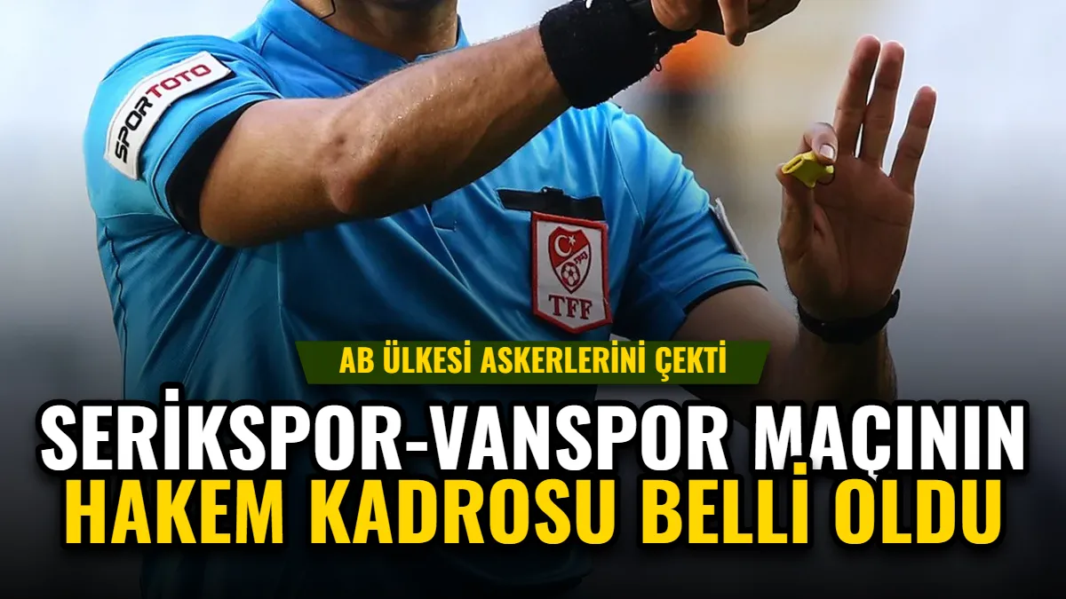 Serikspor-Vanspor Maçının Hakem Kadrosu Resmi Olarak Duyuruldu