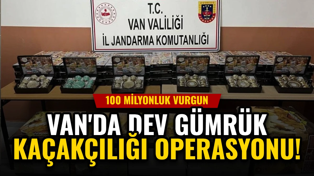 Van'da Dev Gümrük Kaçakçılığı Operasyonu: 100 Milyonluk Vurgun