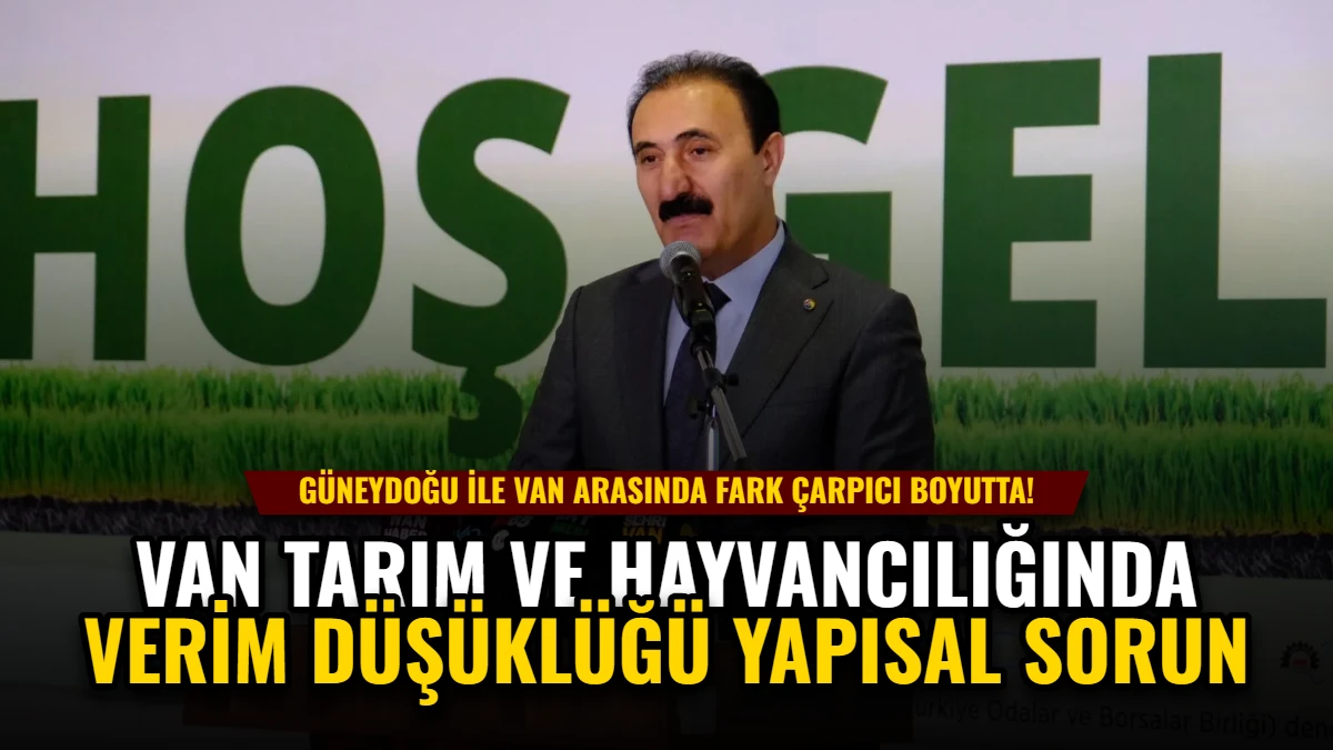 Van Tarım ve Hayvancılığında Verim Düşüklüğü Yapısal Sorun
