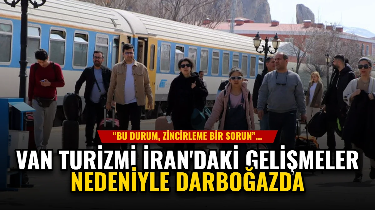 Van Turizmi İran'daki Gelişmeler Nedeniyle Darboğazda