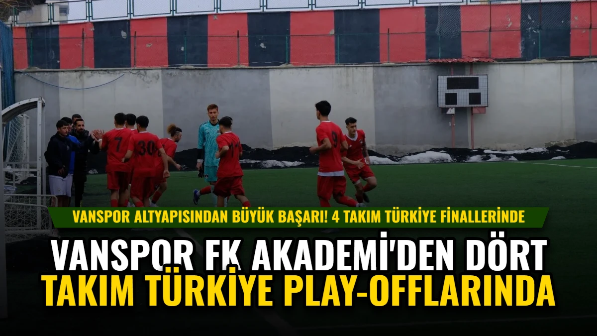 Vanspor FK Akademi'den Dört Takım Türkiye Play-Offlarında