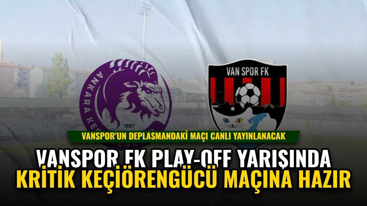 Vanspor FK, Play-off Yarışında Kritik Keçiörengücü Maçına Hazır