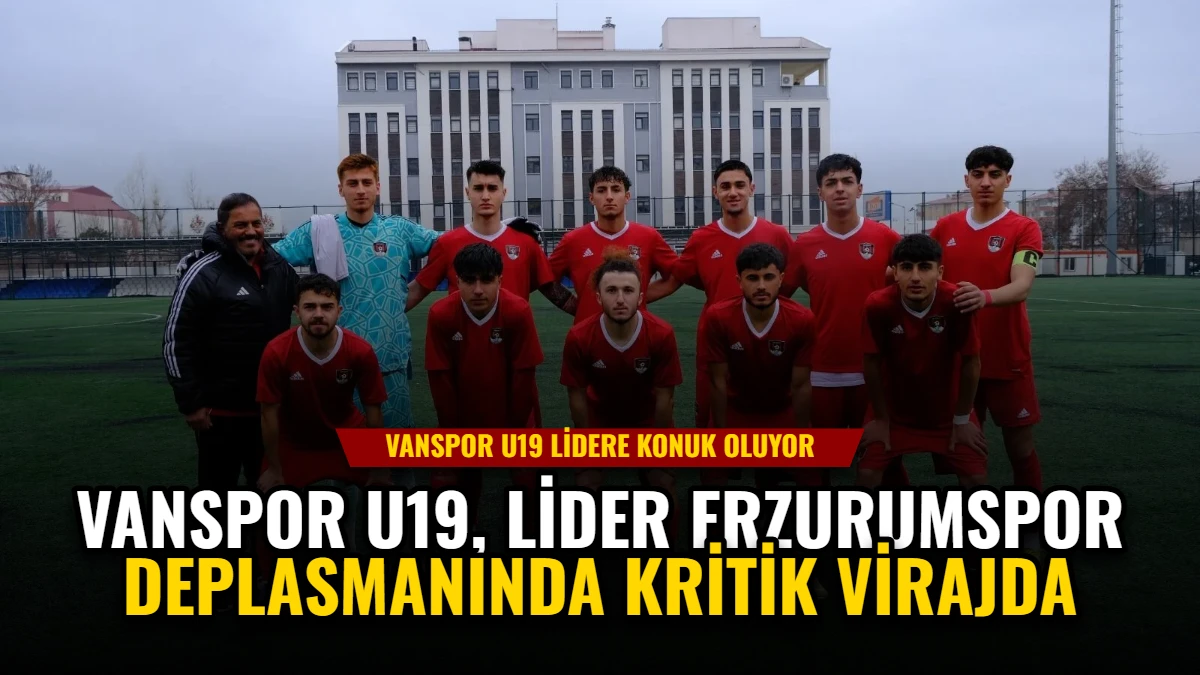 Vanspor U19, Lider Erzurumspor Deplasmanında Kritik Virajda
