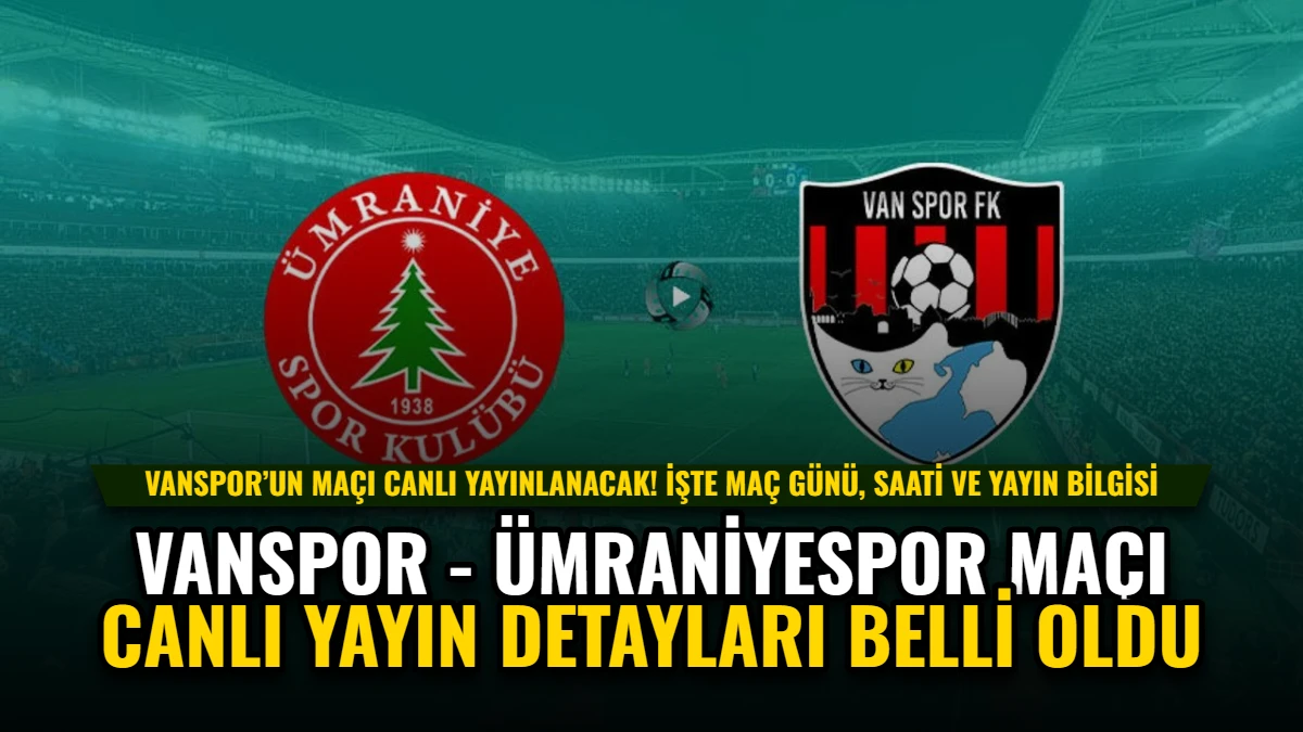 Vanspor - Ümraniyespor Maçı Canlı Yayın Detayları Belli Oldu
